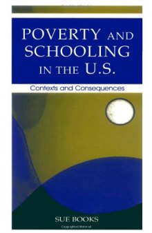 Poverty and Schooling in the U.S.: Contexts and Consequences (Sociocultural, Political, and Historical Studies in Education)