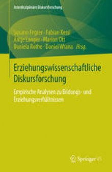 Erziehungswissenschaftliche Diskursforschung: Empirische Analysen zu Bildungs- und Erziehungsverhältnissen