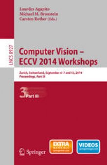 Computer Vision - ECCV 2014 Workshops: Zurich, Switzerland, September 6-7 and 12, 2014, Proceedings, Part III