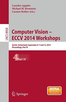 Computer Vision - ECCV 2014 Workshops: Zurich, Switzerland, September 6-7 and 12, 2014, Proceedings, Part IV