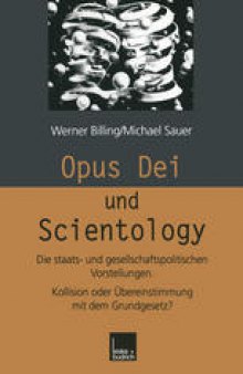 Opus Dei und Scientology: Die staats- und gesellschaftspolitischen Vorstellungen. Kollision oder Übereinstimmung mit dem Grundgesetz?