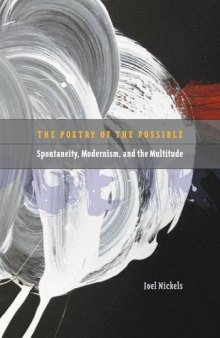 Poetry of the possible : spontaneity, modernism, and the multitude