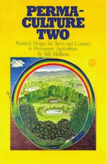 Permaculture Two  Practical Design for Town and Country in Permanent Agriculture