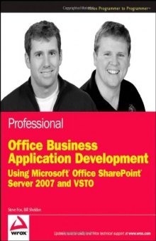 Professional Office Business Application Development: Using Microsoft Office SharePoint Server 2007 and VSTO (Wrox Programmer to Programmer)