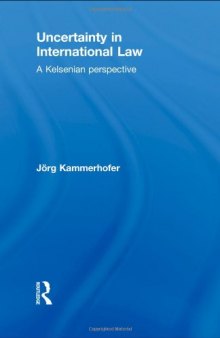 Uncertainty in International Law: A Kelsenian perspective (Routledge Research in International Law)