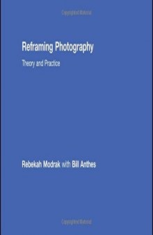 Reframing Photography: Theory and Practice