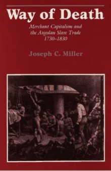 Way of Death: Merchant Capitalism and the Angolan Slave Trade, 1730-1830
