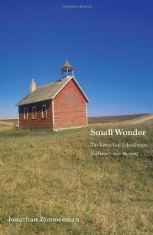 Small Wonder: The Little Red Schoolhouse in History and Memory (Icons of America)