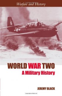 World War Two: A Military History (Warfare and History)
