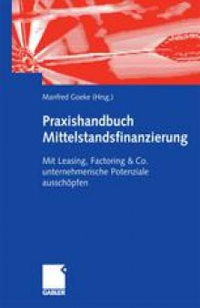 Praxishandbuch Mittelstandsfinanzierung: Mit Leasing, Factoring & Co. unternehmerische Potenziale ausschöpfen