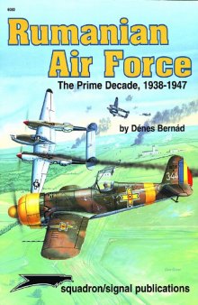 Rumanian Air Force : the prime decade, 1938-1947