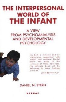 The Interpersonal World of the Infant: A View from Psychoanalysis and Developmental Psychology 