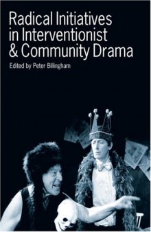 Radical Initiatives in Interventionist & Community Drama (New Directions in Drama & Performance)