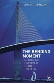 The Bending Moment: Energizing Corporate Business Strategy
