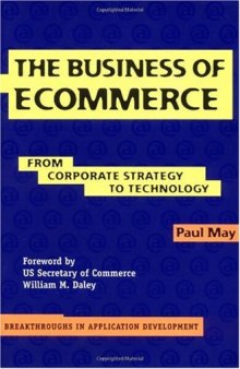 The Business of Ecommerce: From Corporate Strategy to Technology (Breakthroughs in Application Development)