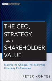The CEO, strategy, and shareholder value : making the choices that maximize company performance