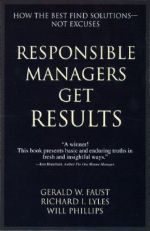 Responsible Managers Get Results: How the Best Find Solutions--Not Excuses