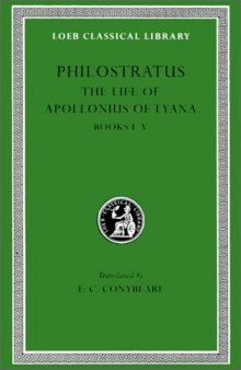 Life of Apollonius of Tyana, Vol. 1: Books 1-4 (Loeb Classical Library, No. 16)