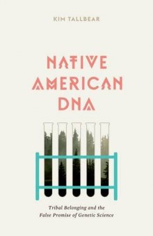 Native American DNA : tribal belonging and the false promise of genetic science