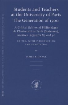 Students and Teachers at the University of Paris: The Generation of 1500 (Education and Society in the Middle Ages and Renaissance)
