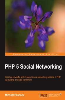 PHP 5 Social Networking: Create a powerful and dynamic social networking website in PHP by building a flexible framework