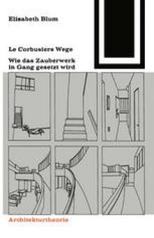 Le Corbusiers Wege: Wie das Zauberwerk in Gang gesetzt wird