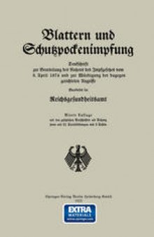 Blattern und Schutzpockenimpfung: Denkschrift zur Beurteilung des Nutzens des Impfgesetzes vom 8. April 1874 und zur Wurdigung der dagegen gerichteten Angriffe