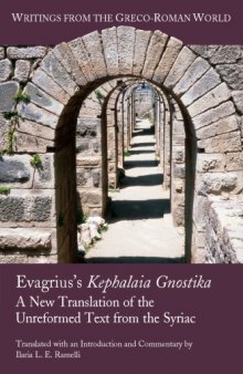 Evagrius’s Kephalaia Gnostika: A New Translation of the Unreformed Text from the Syriac