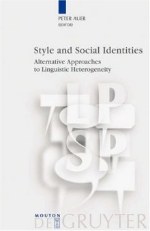 Style and Social Identities: Alternative Approaches to Linguistic Heterogeneity (LPSP 18) (Language, Power and Social Process)