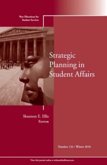 Strategic Planning in Student Affairs: New Directions for Student Services volume Winter 2010 issue 132