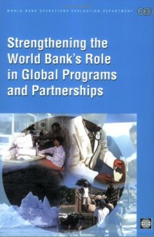 Strengthening the World Bank's Role in Global Programs And Partnerships (World Bank Operations Evaluation Study.)