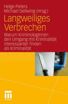 Langweiliges Verbrechen: Warum KriminologInnen den Umgang mit Kriminalität interessanter finden als Kriminalität 