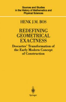 Redefining Geometrical Exactness: Descartes’ Transformation of the Early Modern Concept of Construction