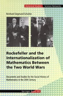 Rockefeller and the Internationalization of Mathematics Between the Two World Wars: Documents and Studies for the Social History of Mathematics in the 20th Century
