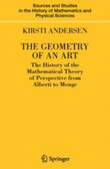 The Geometry of an Art: The History of the Mathematical Theory of Perspective from Alberti to Monge