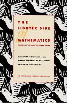 The Lighter Side of Mathematics: Proceedings of the Eugene Strens Memorial Conference on Recreational Mathematics and its History (MAA Spectrum Series)