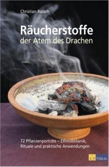 Räucherstoffe - Der Atem des Drachens: 72 Pflanzenporträts - Ethnobotanik, Rituale und praktische Anwendungen