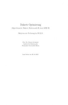 Diskrete Optimierung (Algorithmische Diskrete Mathematik II, kurz ADM II): Skriptum zur Vorlesung im SS 2015