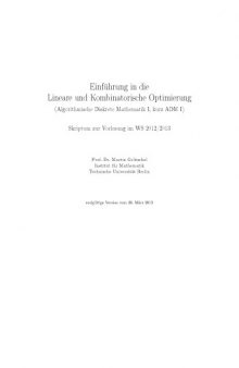 Einführung in die Lineare und Kombinatorische Optimierung (Algorithmische Diskrete Mathematik I, kurz ADM I): Skriptum zur Vorlesung im WS 2012/2013