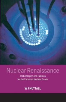 Nuclear Renaissance: Technologies and Policies for the Future of Nuclear Power