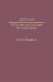 Lothian: Philip Kerr and the Quest for World Order (Contributions to the Study of World History) 