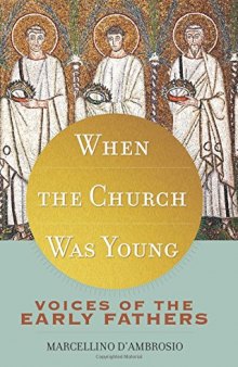 When the Church Was Young: Voices of the Early Fathers