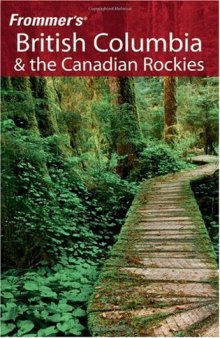 Frommer's British Columbia & the Canadian Rockies 2006 (Frommer's Complete)