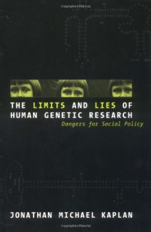 The Limits and Lies of Human Genetic Research: Dangers For Social Policy
