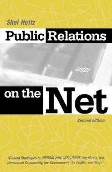 Public Relations on the Net: Winning Strategies to Inform, & Influence the Media, the Investment Community, the Government, the Public, & More