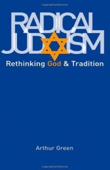 Radical Judaism: Rethinking God and Tradition