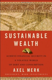 Sustainable Wealth: Achieve Financial Security in a Volatile World of Debt and Consumption