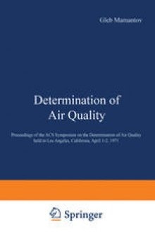 Determination of Air Quality: Proceedings of the ACS Symposium on the Determination of Air Quality held in Los Angeles, California, April 1–2, 1971