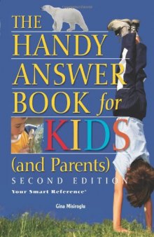 The Handy Answer Book for Kids (and Parents), Second Edition
