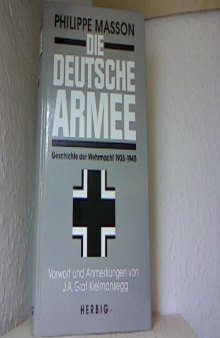 Die Deutsche Armee. Geschichte der Wehrmacht 1935 - 1945.